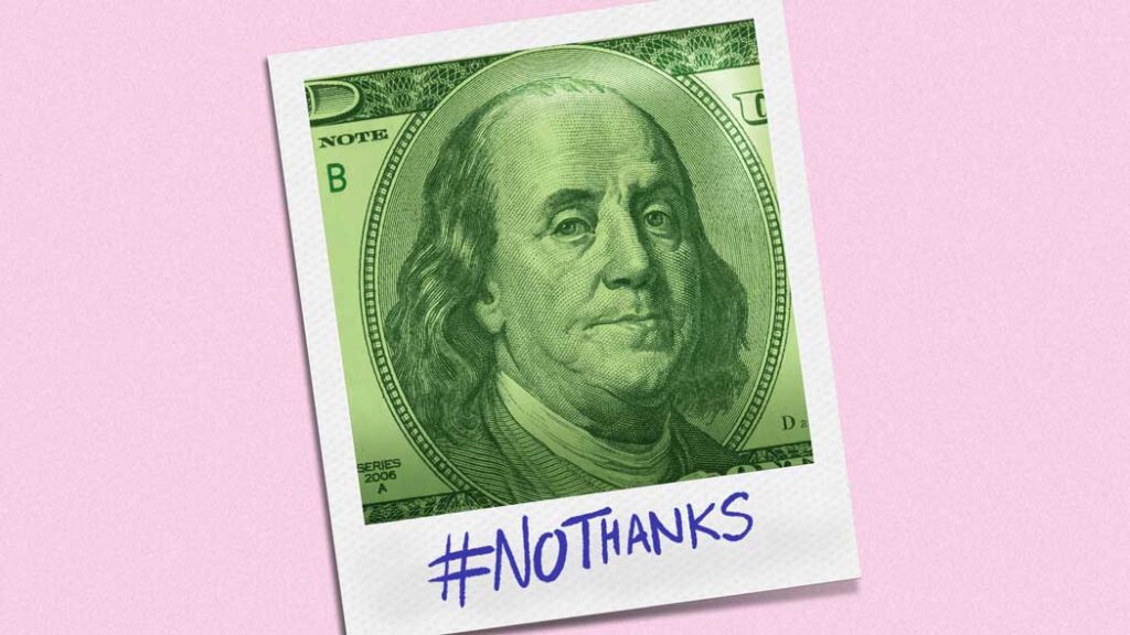 Illustration of a polaroid picture of a hundred dollar bill with #NoThanks written on it [Credit: Illustration: Sarah Grillo/Axios]